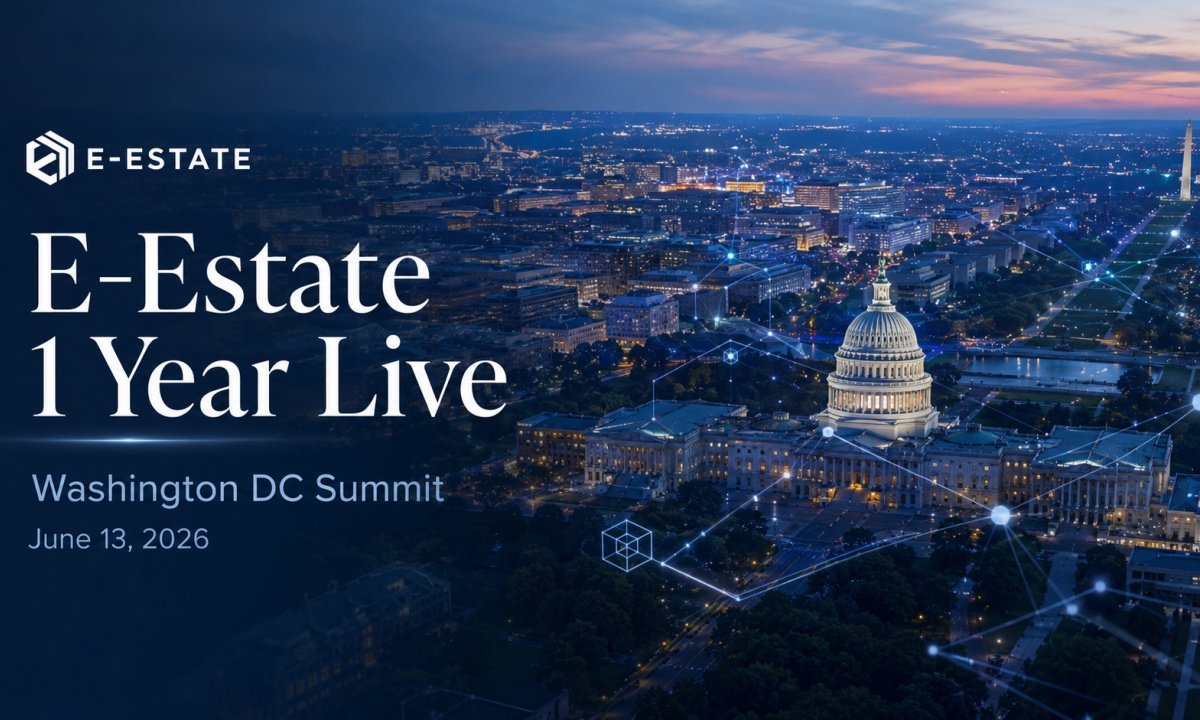 E-Estate kündigt 1-jähriges Live-Gipfeltreffen in Washington DC an, während die Immobilien-Tokenisierung in die nächste Phase eintritt
