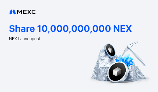 MEXC startet NEX Launchpool mit 10 Milliarden Token als Airdrop-Belohnungen.
