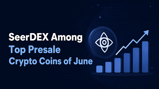 SeerDEX unter den Top-Presale-Krypto-Coins des Juni — Letzte Chance vor der Stufenpreiserhöhung