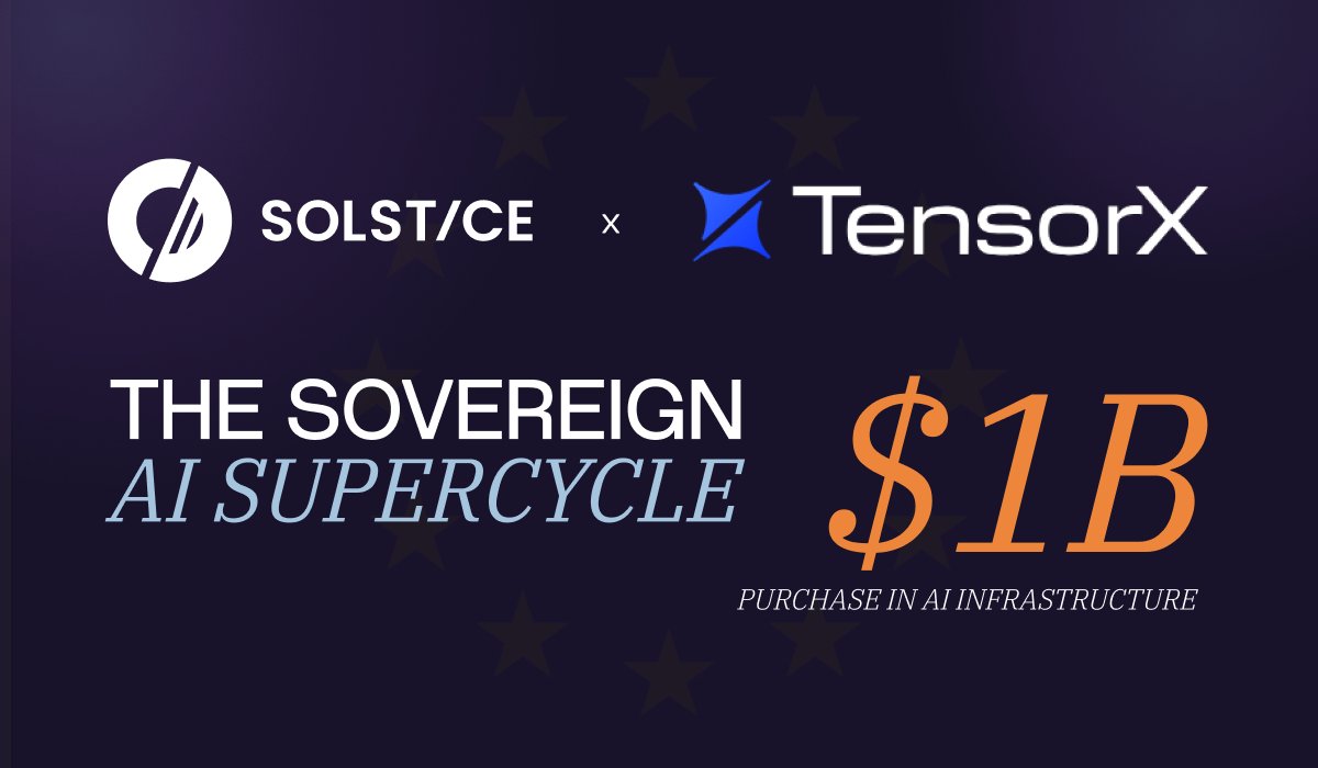 Solstice và Tensorx sẽ mua 1 tỷ đô la cơ sở hạ tầng AI để hỗ trợ nhu cầu AI có chủ quyền của EU.